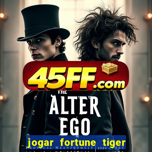 jogar fortune tiger sem depositar
